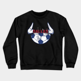 Dallas Soccer Dallas Fc The toros Crewneck Sweatshirt